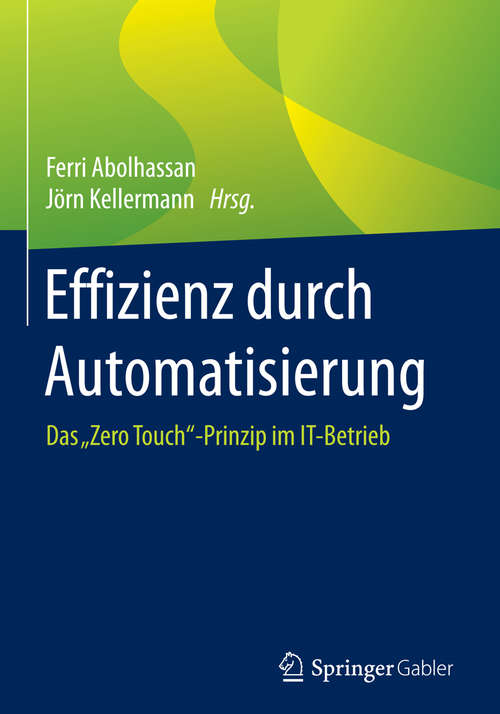 Book cover of Effizienz durch Automatisierung: Das "Zero Touch“-Prinzip im IT-Betrieb (1. Aufl. 2016)