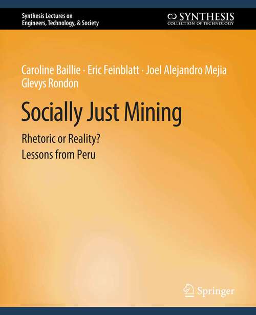 Book cover of Socially Just Mining: Rethoric or Reality? Lessons from Peru (Synthesis Lectures on Engineers, Technology, & Society)