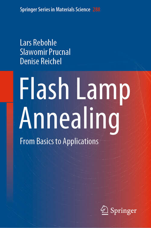 Book cover of Flash Lamp Annealing: From Basics to Applications (1st ed. 2019) (Springer Series in Materials Science #288)