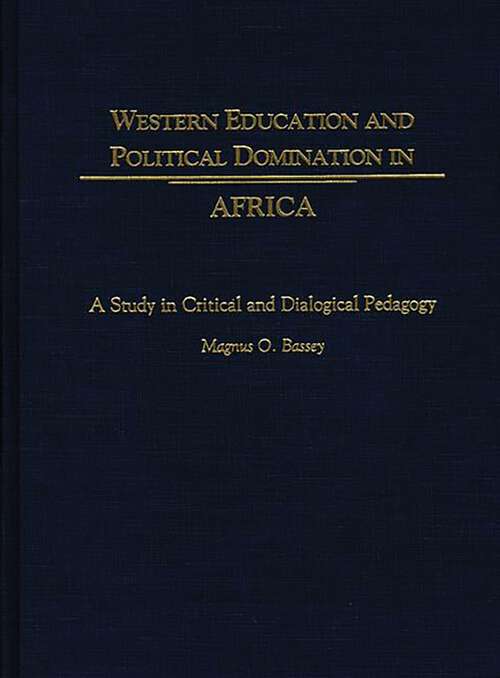 Book cover of Western Education and Political Domination in Africa: A Study in Critical and Dialogical Pedagogy