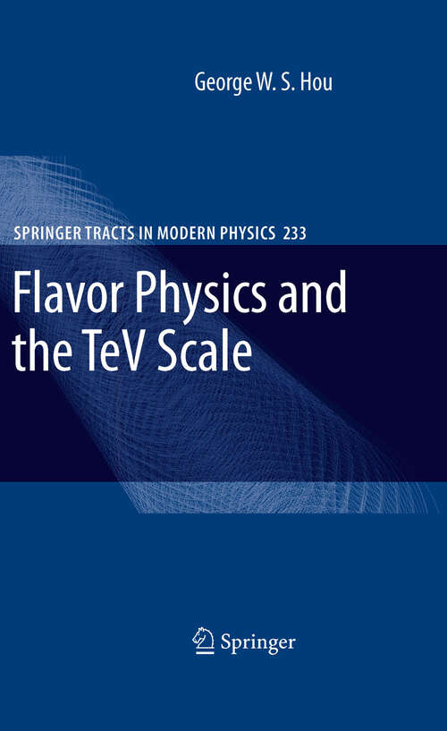 Book cover of Flavor Physics and the TeV Scale (2009) (Springer Tracts in Modern Physics #233)