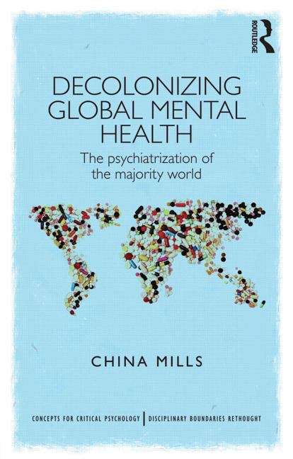 Book cover of Decolonizing Global Mental Health: The psychiatrization of the majority world (PDF)