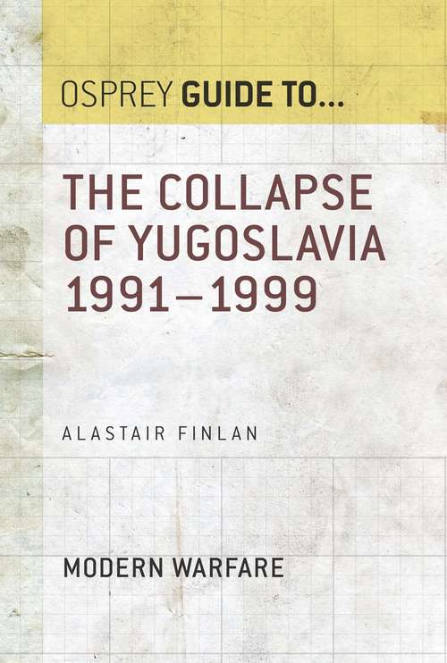 Book cover of The Collapse of Yugoslavia 1991–1999 (Guide to...)