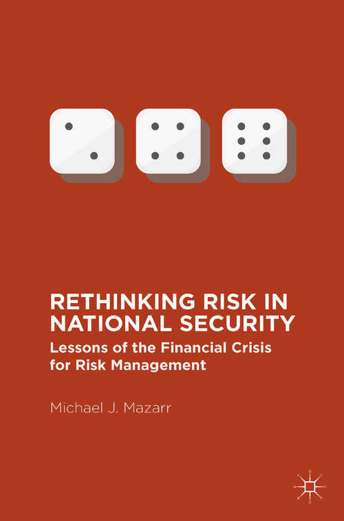 Book cover of Rethinking Risk in National Security: Lessons of the Financial Crisis for Risk Management (1st ed. 2016)