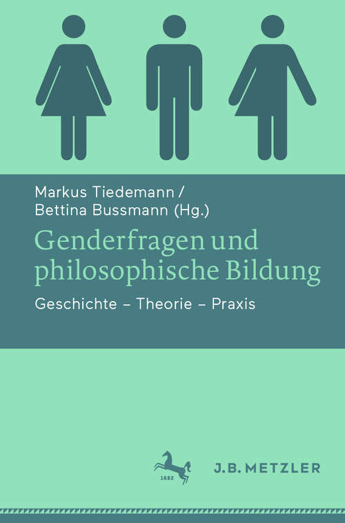 Book cover of Genderfragen und philosophische Bildung: Geschichte - Theorie - Praxis (1. Aufl. 2019)