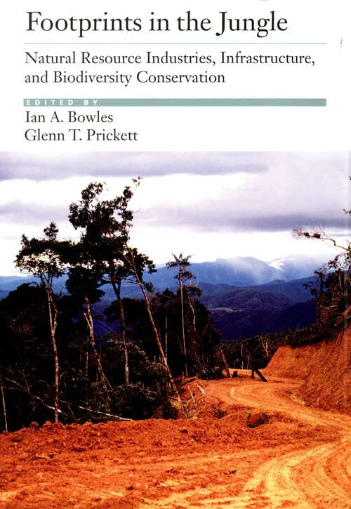 Book cover of Footprints in the Jungle: Natural Resource Industries, Infrastructure, and Biodiversity Conservation