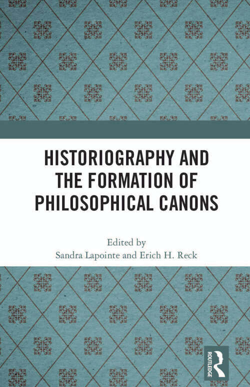 Book cover of Historiography and the Formation of Philosophical Canons