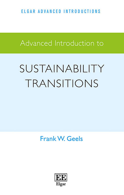 Book cover of Advanced Introduction to Sustainability Transitions (Elgar Advanced Introductions series)