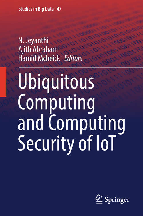 Book cover of Ubiquitous Computing and Computing Security of IoT (1st ed. 2019) (Studies in Big Data #47)