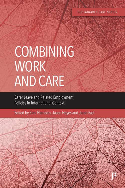 Book cover of Combining Work and Care: Carer Leave and Related Employment Policies in International Context (First Edition) (Sustainable Care)