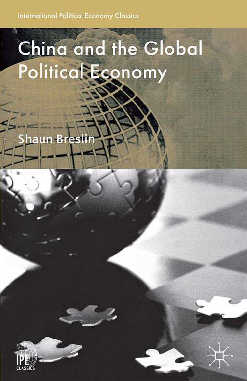 Book cover of China and the Global Political Economy (1st ed. 2013) (International Political Economy Series)