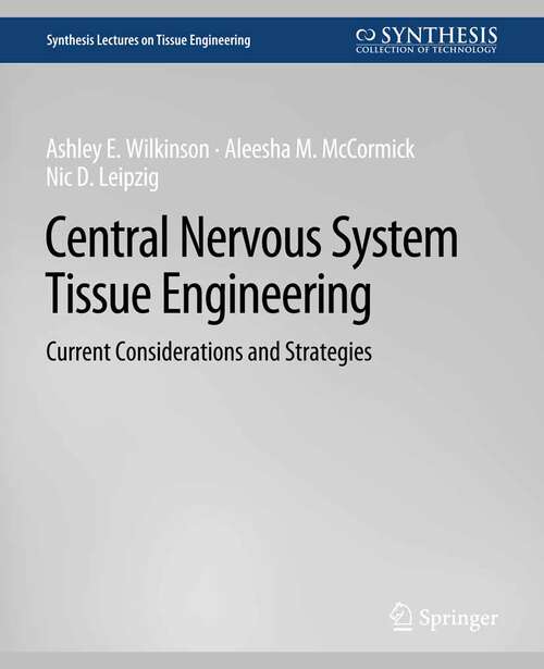 Book cover of Central Nervous System Tissue Engineering: Current Considerations and Strategies (Synthesis Lectures on Tissue Engineering)