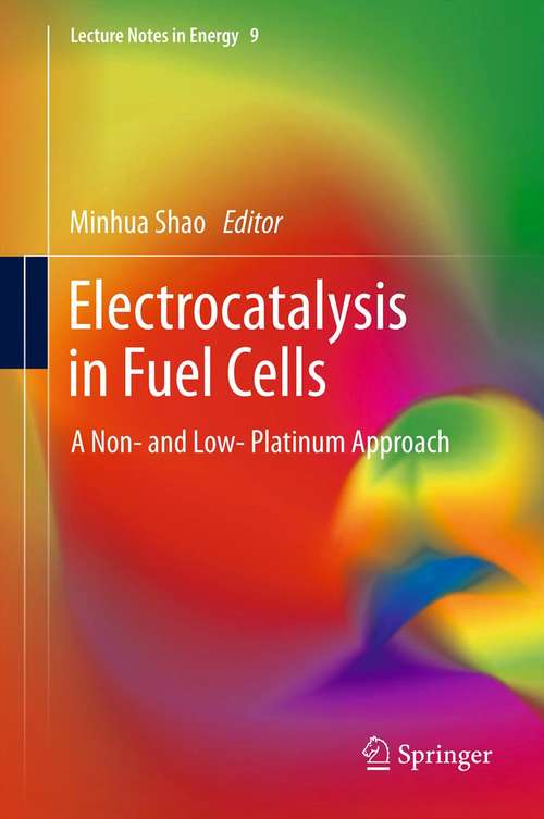 Book cover of Electrocatalysis in Fuel Cells: A Non- and Low- Platinum Approach (2013) (Lecture Notes in Energy #9)