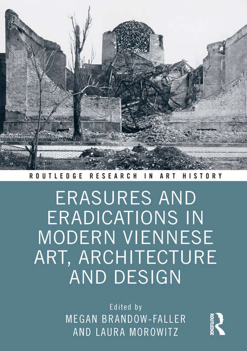 Book cover of Erasures and Eradications in Modern Viennese Art, Architecture and Design (Routledge Research in Art History)