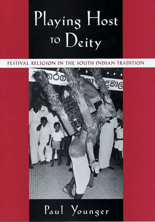 Book cover of Playing Host to Deity: Festival Religion in the South Indian Tradition