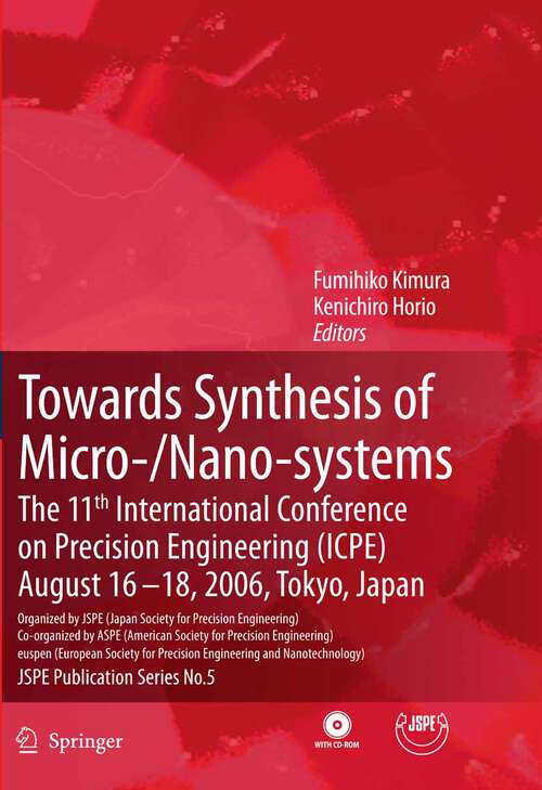 Book cover of Towards Synthesis of Micro-/Nano-systems: The 11th International Conference on Precision Engineering (ICPE) August 16-18, 2006, Tokyo, Japan (2007) (Jspe Publications: No. 5)