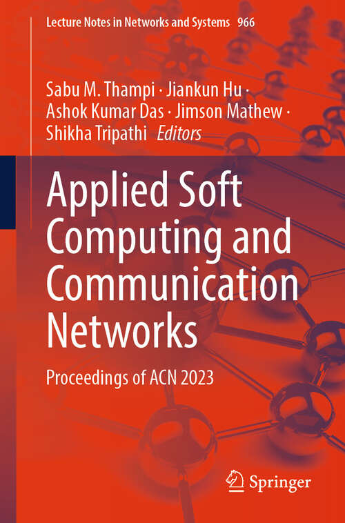 Book cover of Applied Soft Computing and Communication Networks: Proceedings of ACN 2023 (2024) (Lecture Notes in Networks and Systems #966)