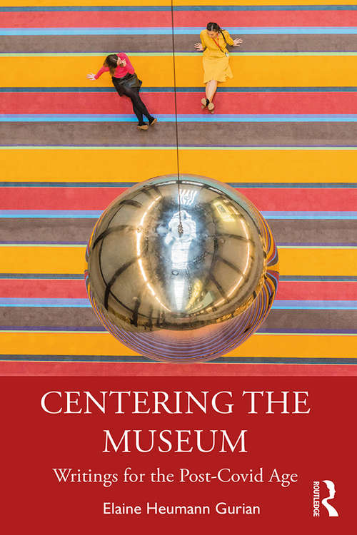 Book cover of Centering the Museum: Writings for the Post-Covid Age