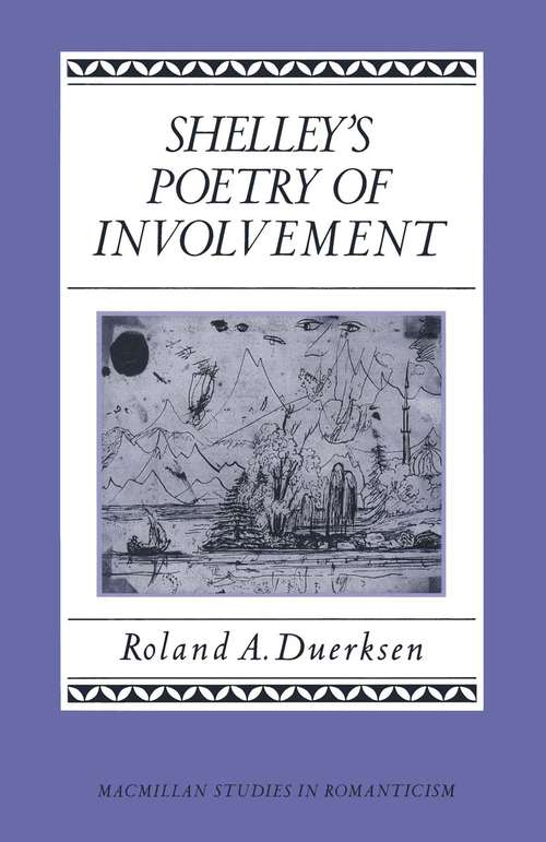 Book cover of Shelley's Poetry Of Involvement (1st ed. 1988) (Studies in Romanticism)