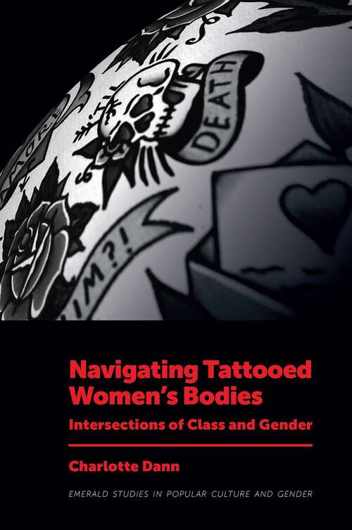 Book cover of Navigating Tattooed Women’s Bodies: Intersections of Class and Gender (Emerald Studies in Popular Culture and Gender)