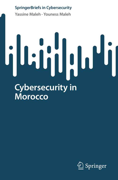 Book cover of Cybersecurity in Morocco (1st ed. 2022) (SpringerBriefs in Cybersecurity)