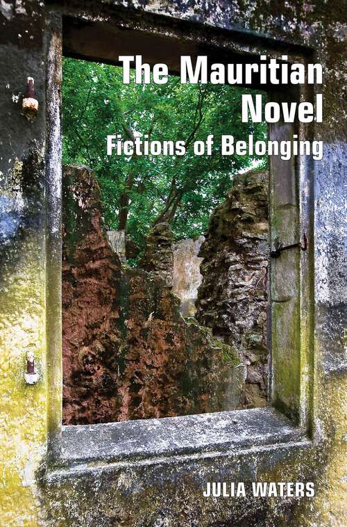 Book cover of The Mauritian Novel: Fictions of Belonging (Contemporary French and Francophone Cultures #56)