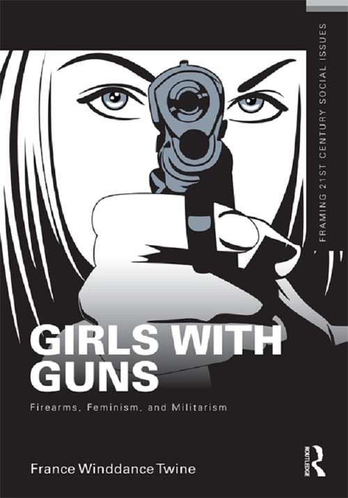 Book cover of Girls with Guns: Firearms, Feminism, and Militarism
