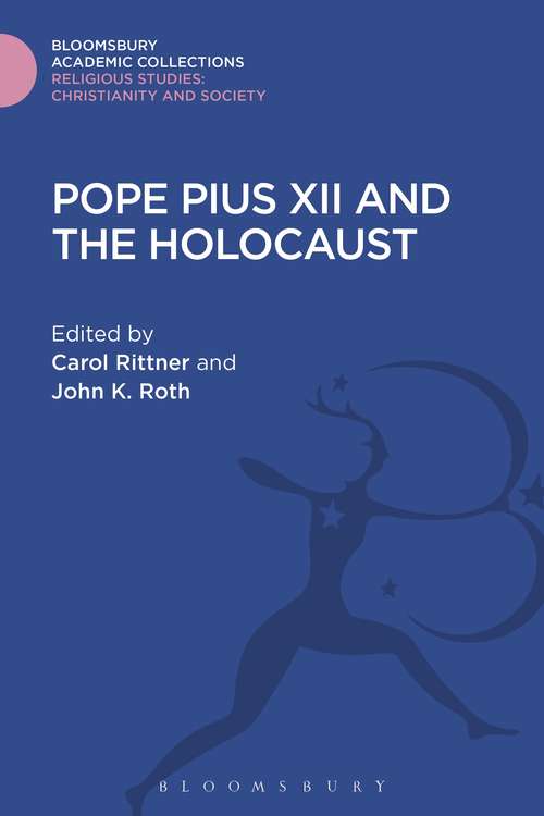 Book cover of Pope Pius XII and the Holocaust (Religious Studies: Bloomsbury Academic Collections)