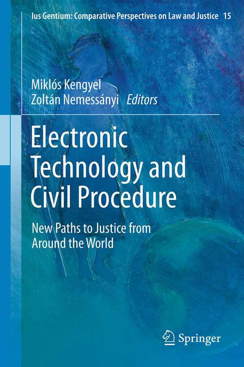 Book cover of Electronic Technology and Civil Procedure: New Paths to Justice from Around the World (2012) (Ius Gentium: Comparative Perspectives on Law and Justice #15)