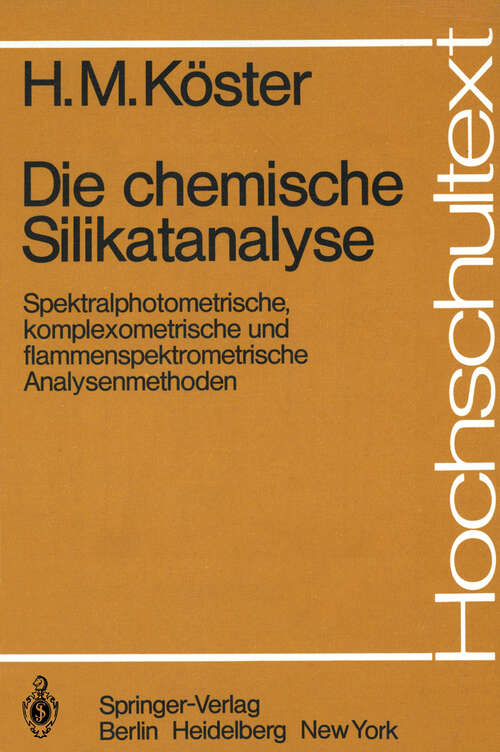 Book cover of Die chemische Silikatanalyse: Spektralphotometrische, komplexometrische und flammenspektrometrische Analysenmethoden (1979) (Hochschultext)