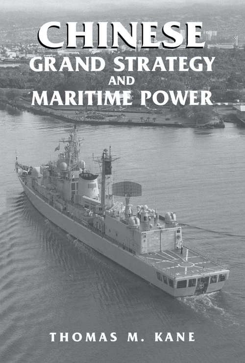 Book cover of Chinese Grand Strategy and Maritime Power (Cass Series: Naval Policy and History)