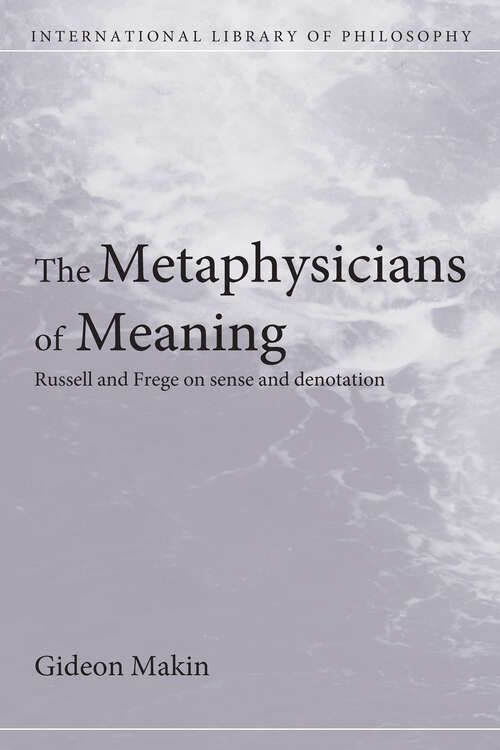 Book cover of Metaphysicians of Meaning: Frege and Russell on Sense and Denotation (International Library of Philosophy)