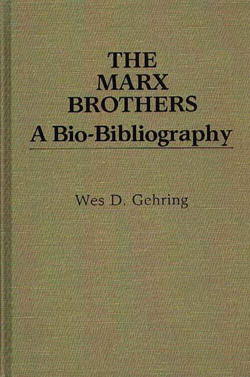Book cover of The Marx Brothers: A Bio-Bibliography (Popular Culture Bio-Bibliographies)