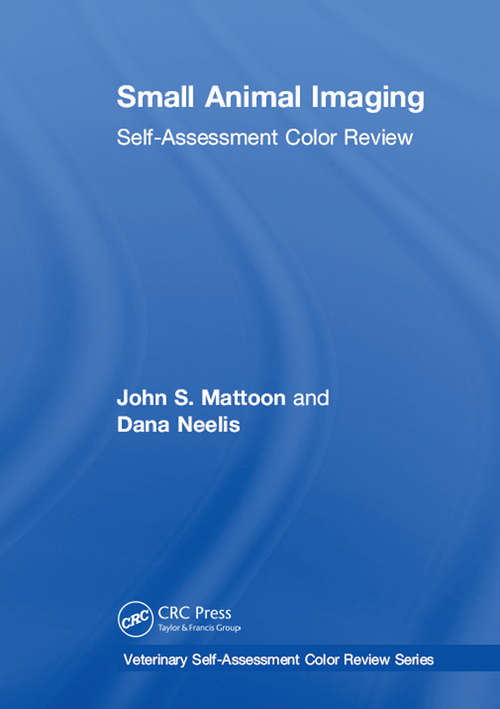 Book cover of Small Animal Imaging: Self-Assessment Review (Veterinary Self-Assessment Color Review Series)
