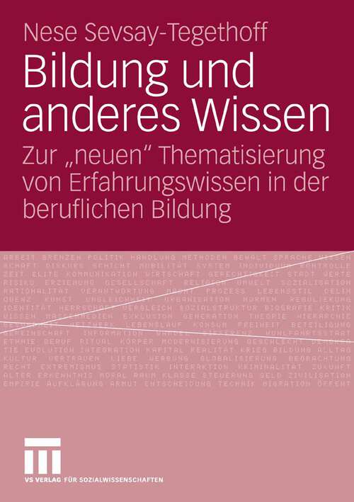 Book cover of Bildung und anderes Wissen: Zur "neuen" Thematisierung von Erfahrungswissen in der beruflichen Bildung (2007)