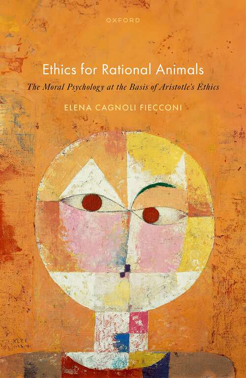 Book cover of Ethics for Rational Animals: The Moral Psychology at the Basis of Aristotle's Ethics