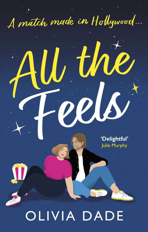 Book cover of All the Feels: a heart-warming Hollywood romance