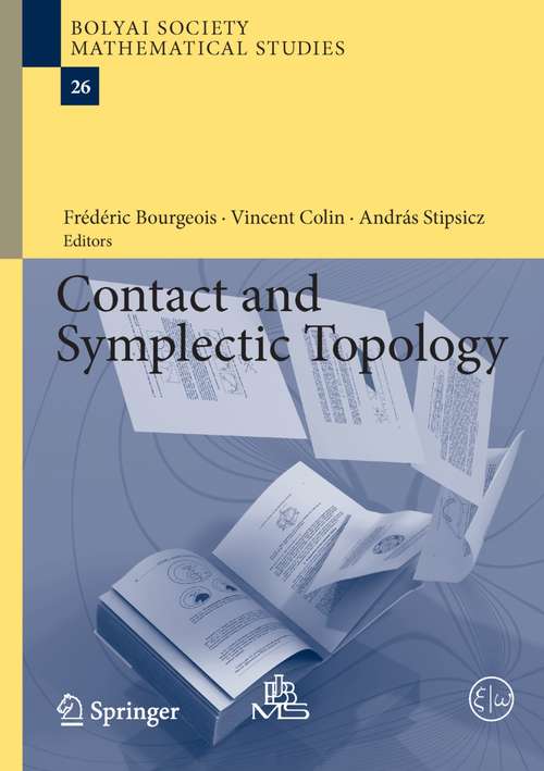 Book cover of Contact and Symplectic Topology: Lectures From The Nantes Trimester 2011 And The Budapest Summer School 2012 (2014) (Bolyai Society Mathematical Studies #26)