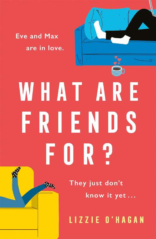 Book cover of What Are Friends For?: The will-they-won't-they romance of the year!
