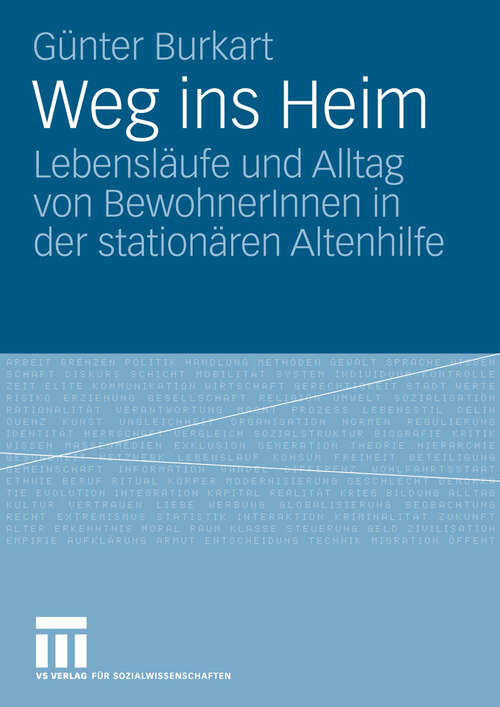 Book cover of Weg ins Heim: Lebensläufe und Alltag von BewohnerInnen in der stationären Altenhilfe (2009)