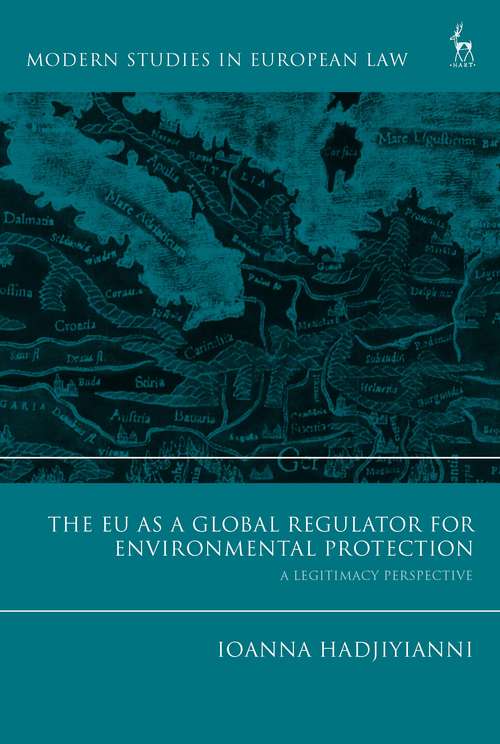 Book cover of The EU as a Global Regulator for Environmental Protection: A Legitimacy Perspective (Modern Studies in European Law)