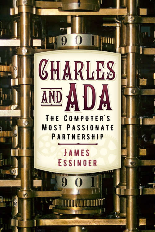 Book cover of Charles and Ada: The Computer's Most Passionate Partnership