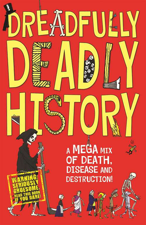 Book cover of Dreadfully Deadly History: A Mega Mix of Death, Disease and Destruction