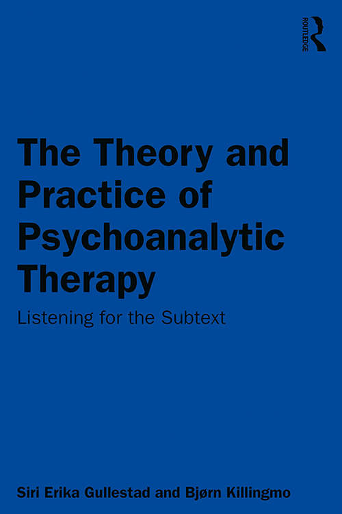 Book cover of The Theory and Practice of Psychoanalytic Therapy: Listening for the Subtext