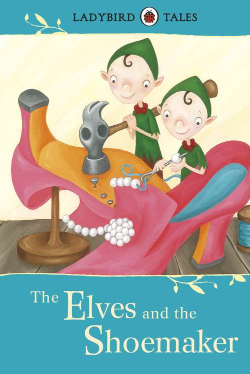 Book cover of Ladybird Tales: The Elves and the Shoemaker (Ladybird Well-loved Tales)
