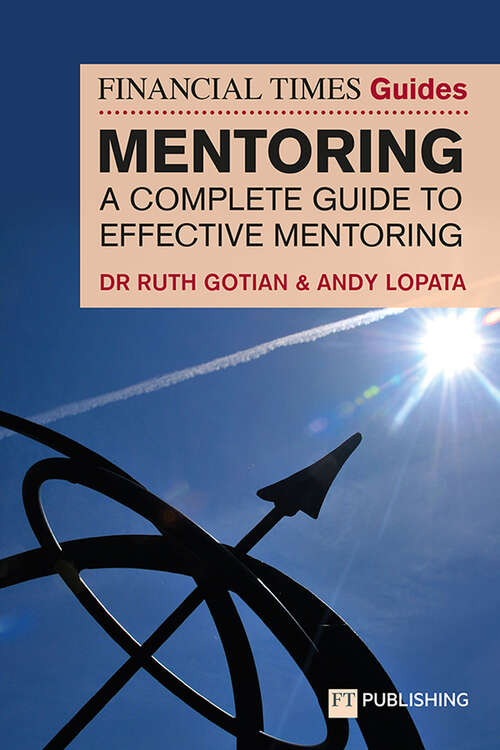 Book cover of The Financial Times Guide to Mentoring: A complete guide to effective mentoring (The FT Guides)