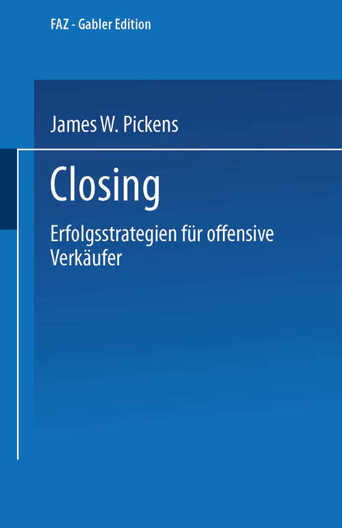 Book cover of Closing: Erfolgsstrategien für offensive Verkäufer (1989) (FAZ - Gabler Edition)