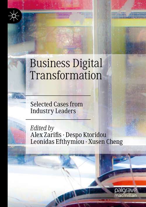 Book cover of Business Digital Transformation: Selected Cases from Industry Leaders (1st ed. 2024)