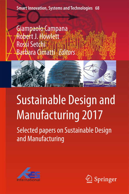 Book cover of Sustainable Design and Manufacturing 2017: Selected papers on Sustainable Design and Manufacturing (Smart Innovation, Systems and Technologies #68)