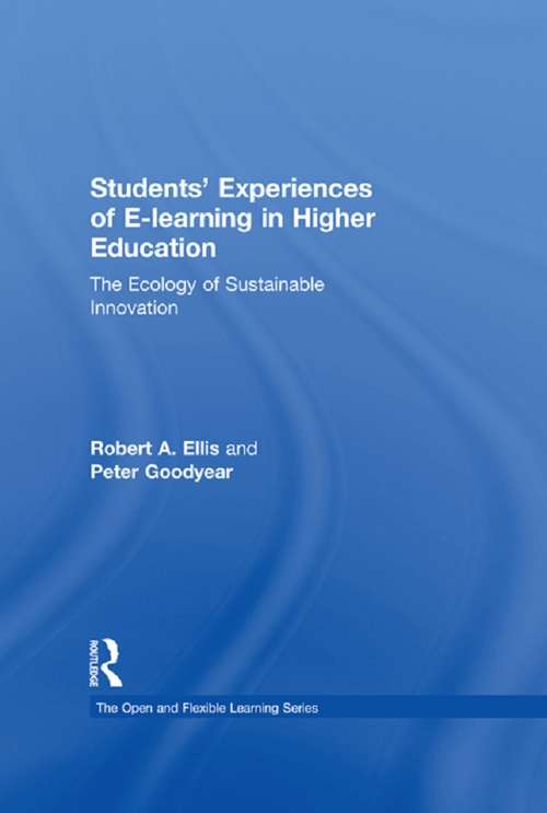 Book cover of Students' Experiences of e-Learning in Higher Education: The Ecology of Sustainable Innovation (Open and Flexible Learning Series)